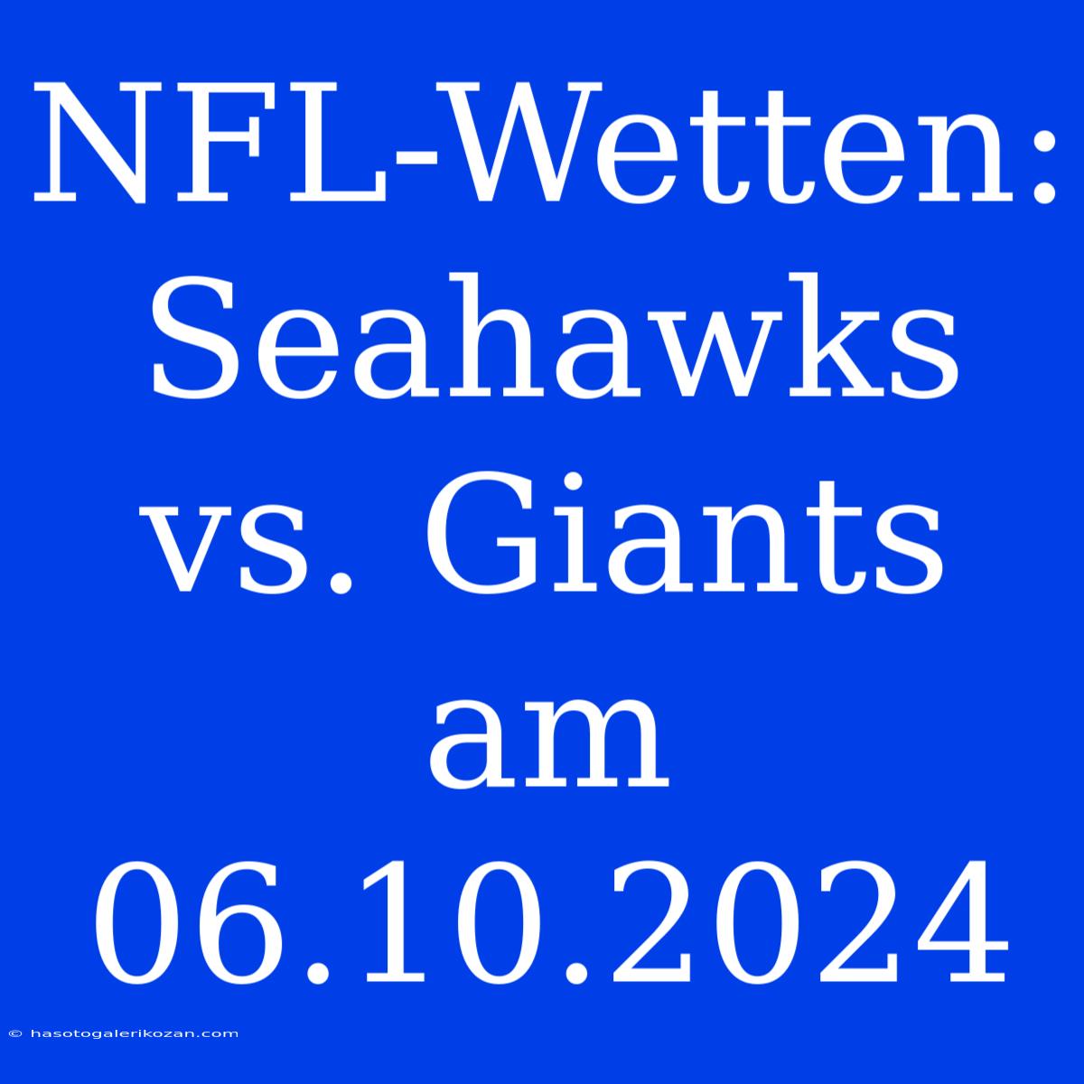 NFL-Wetten: Seahawks Vs. Giants Am 06.10.2024