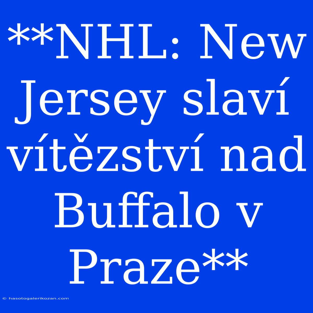 **NHL: New Jersey Slaví Vítězství Nad Buffalo V Praze**