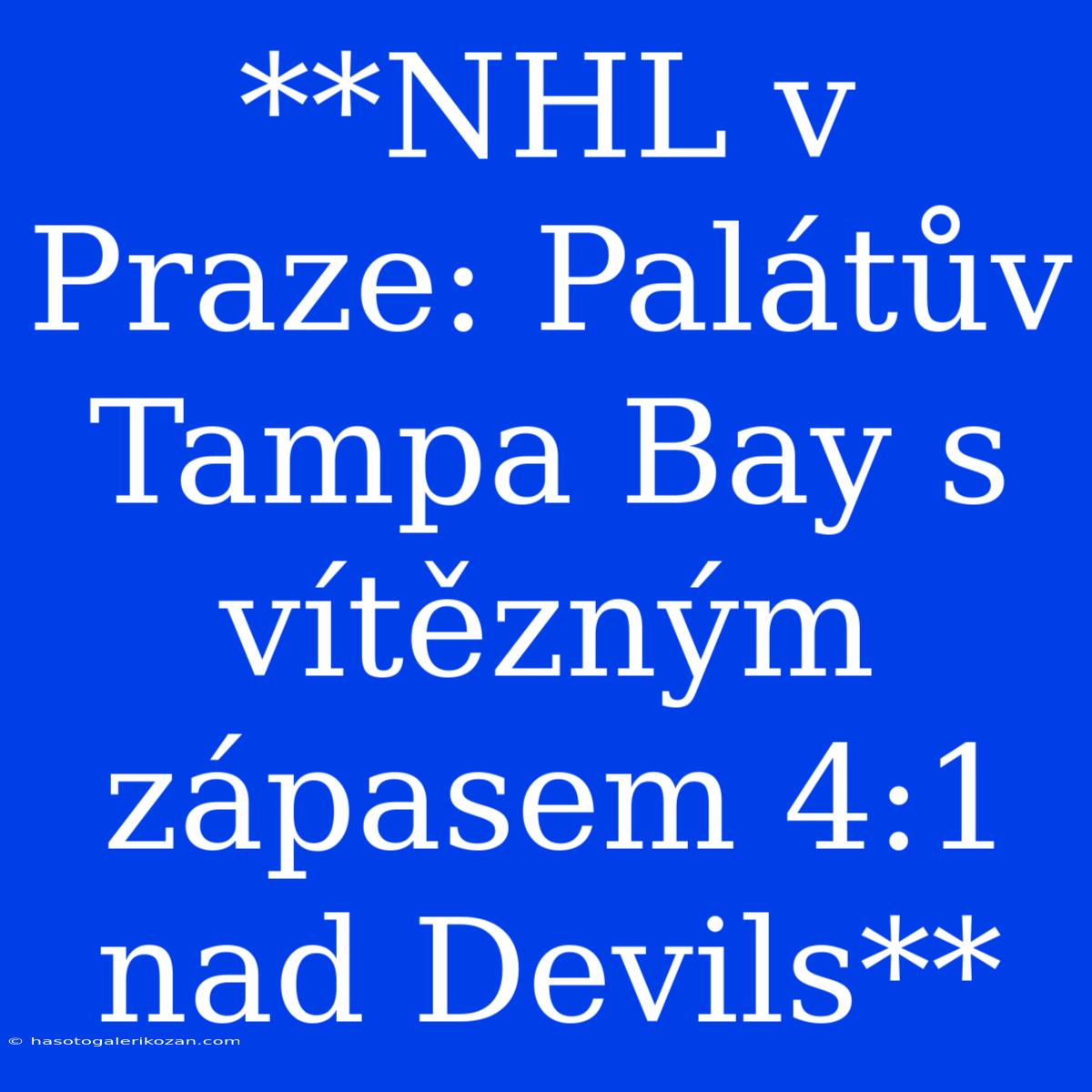 **NHL V Praze: Palátův Tampa Bay S Vítězným Zápasem 4:1 Nad Devils** 