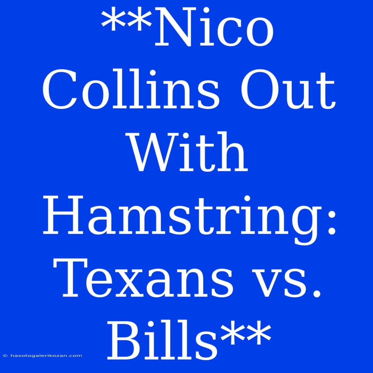 **Nico Collins Out With Hamstring: Texans Vs. Bills**