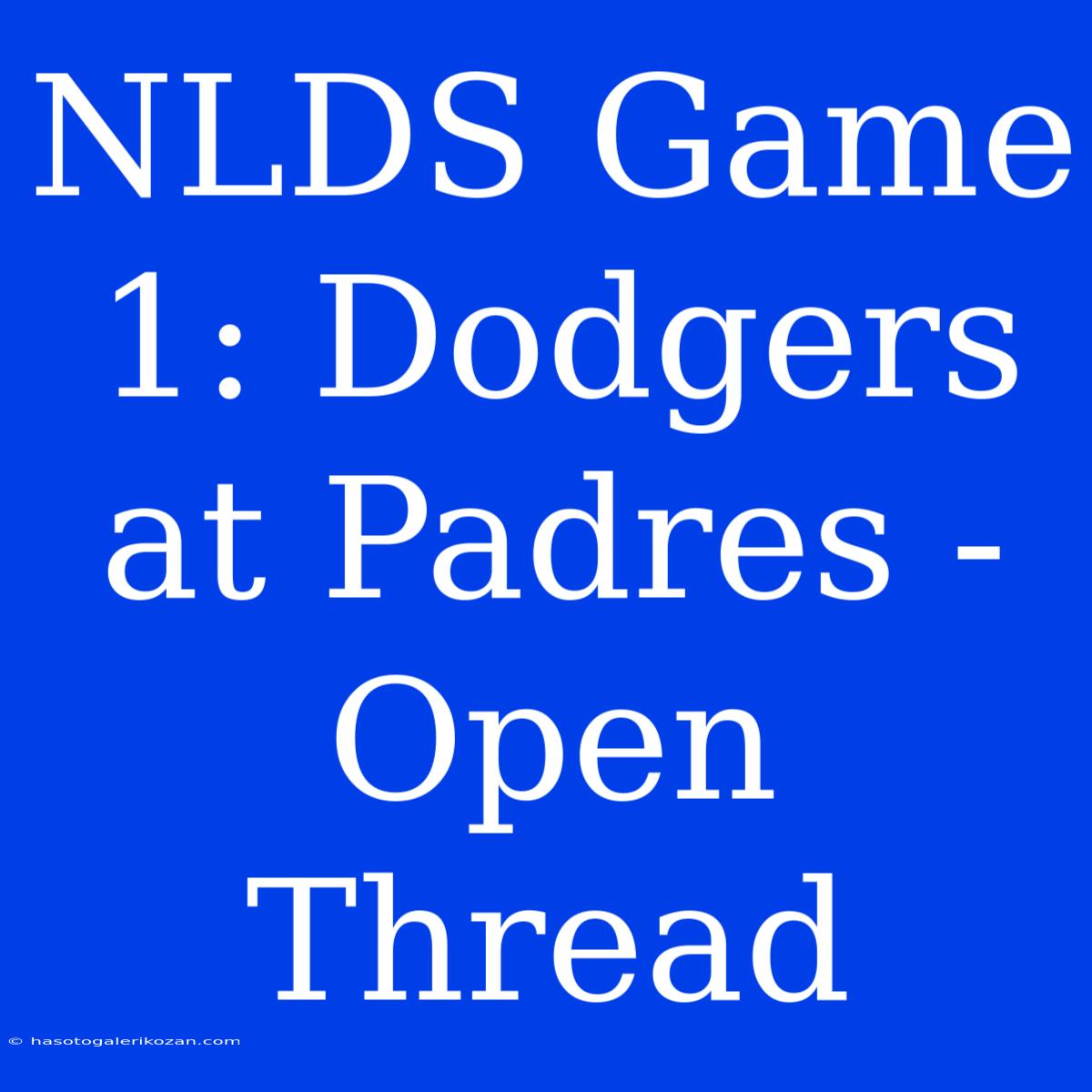 NLDS Game 1: Dodgers At Padres - Open Thread