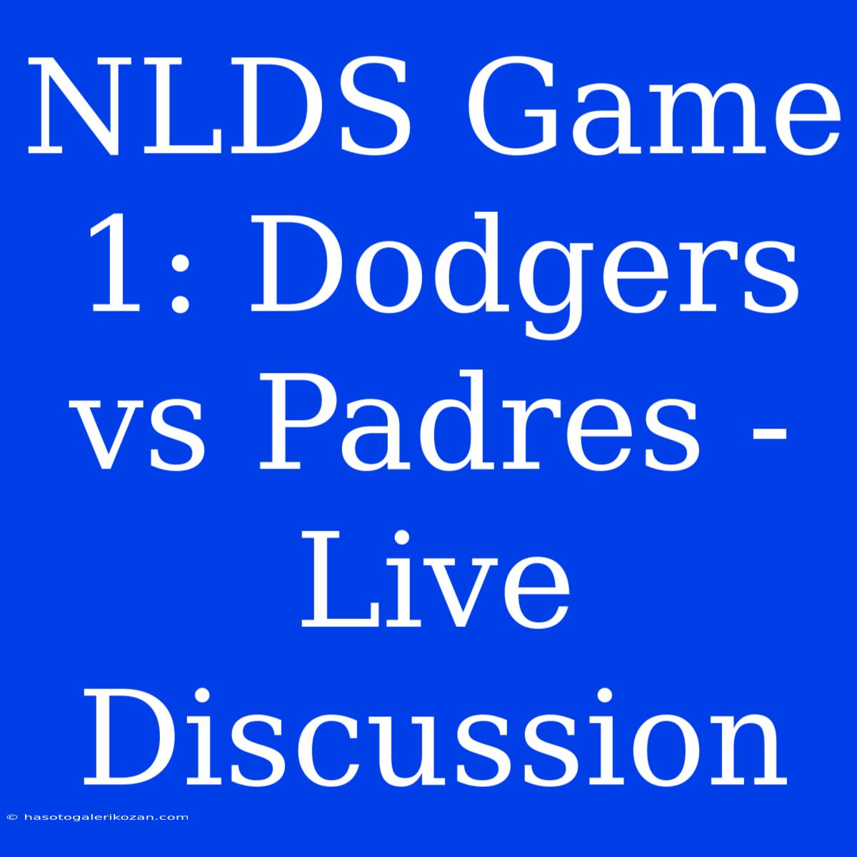 NLDS Game 1: Dodgers Vs Padres - Live Discussion