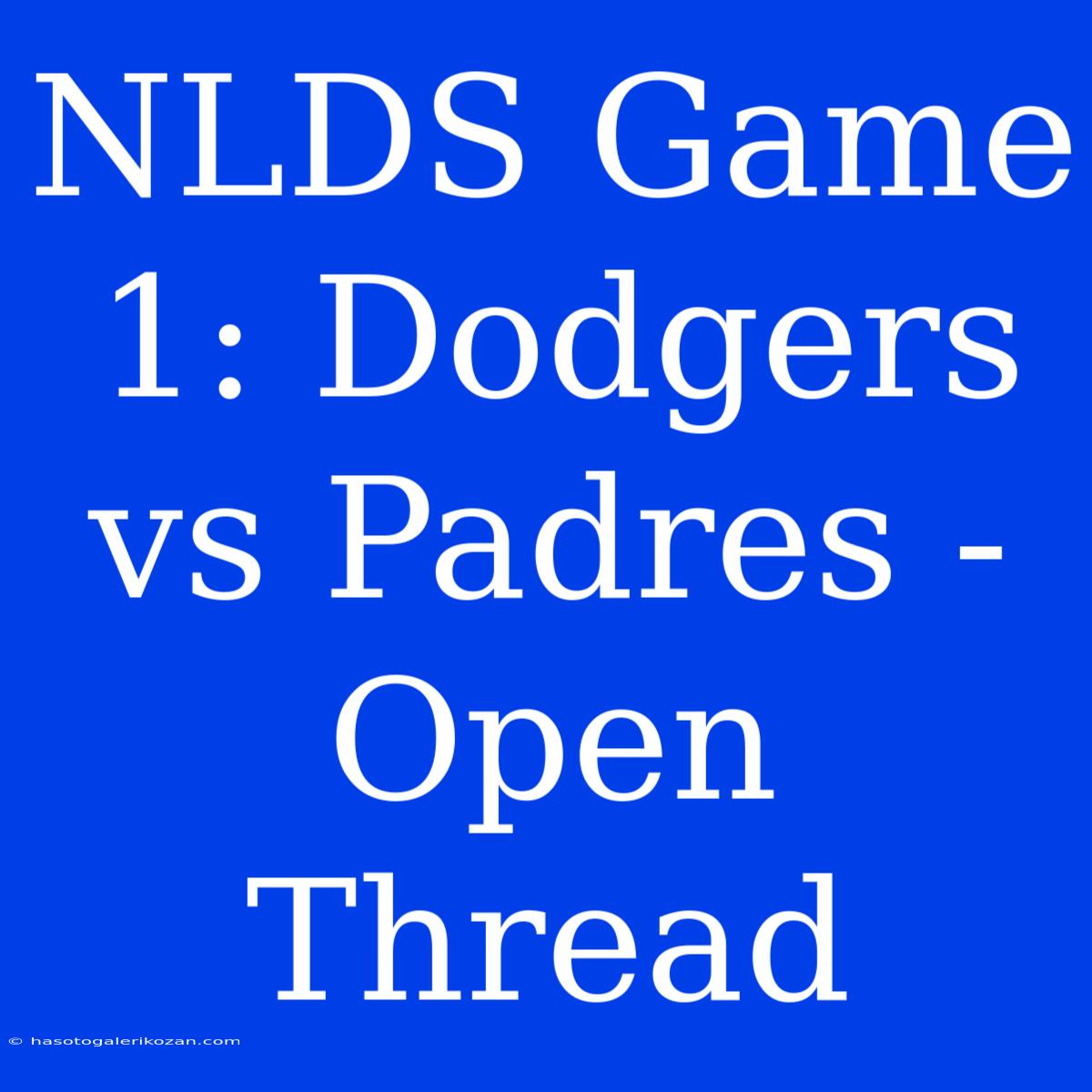 NLDS Game 1: Dodgers Vs Padres - Open Thread