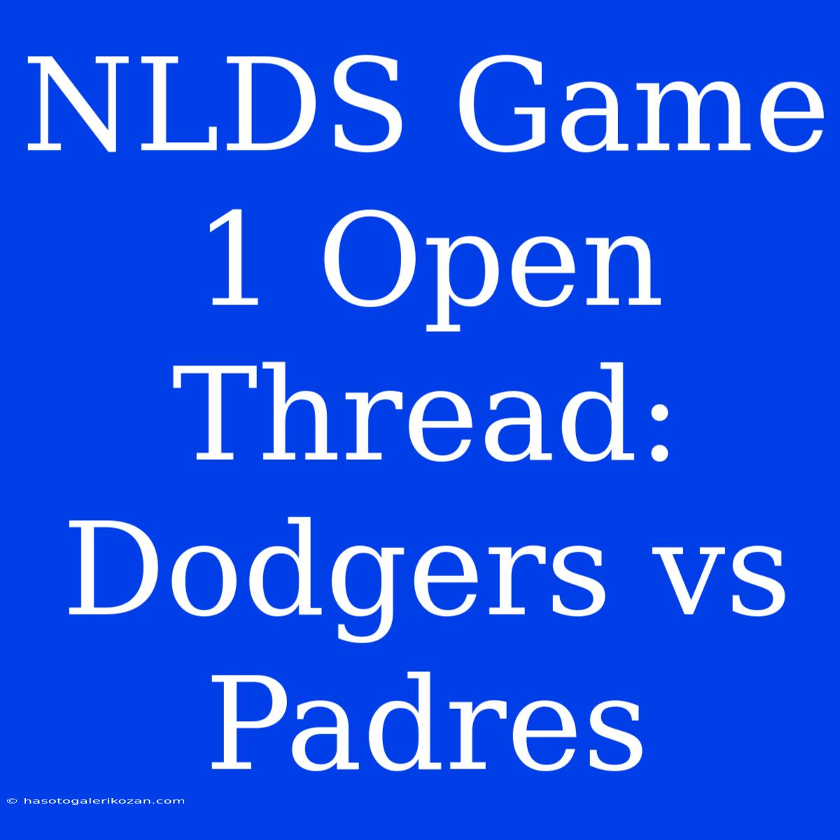 NLDS Game 1 Open Thread: Dodgers Vs Padres