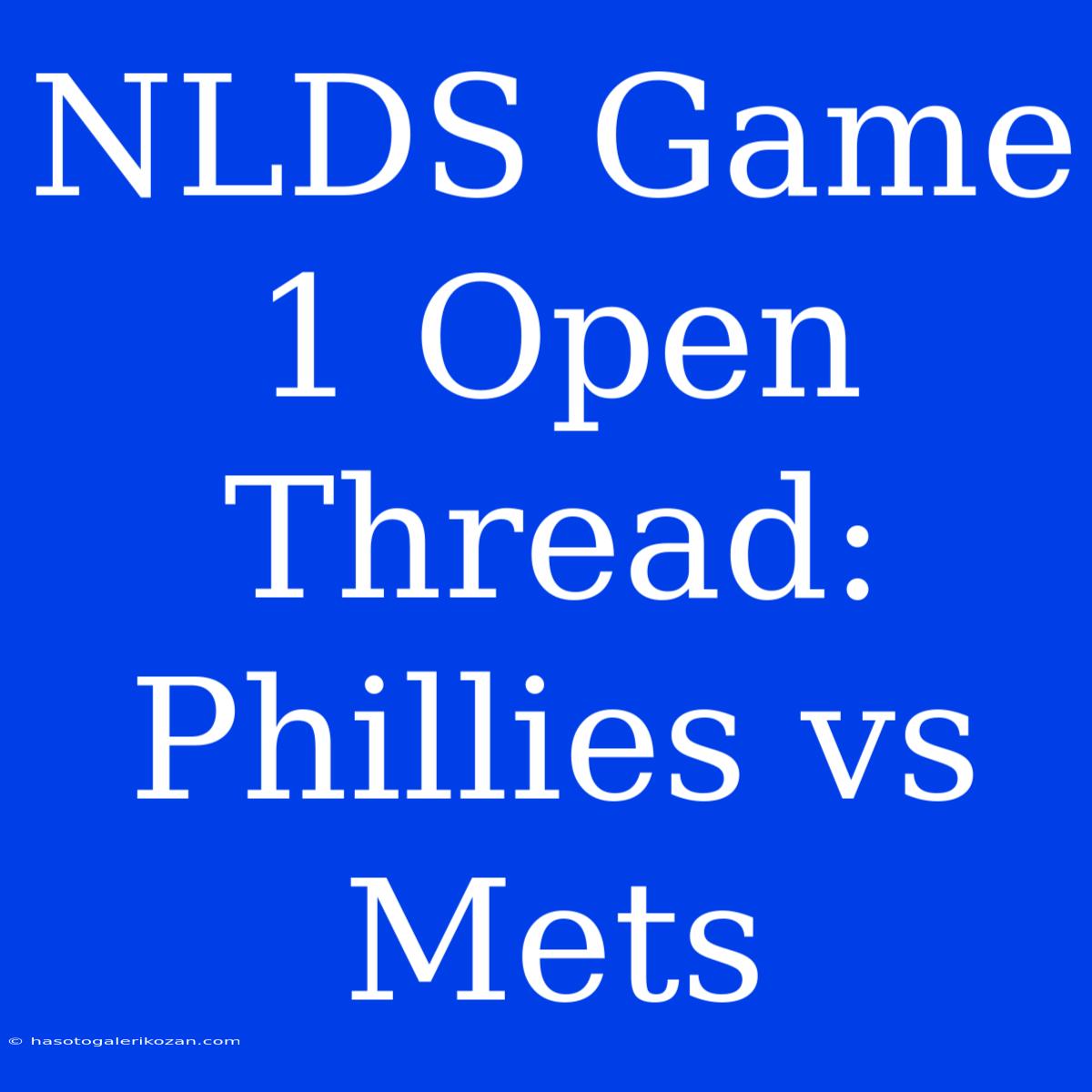 NLDS Game 1 Open Thread: Phillies Vs Mets