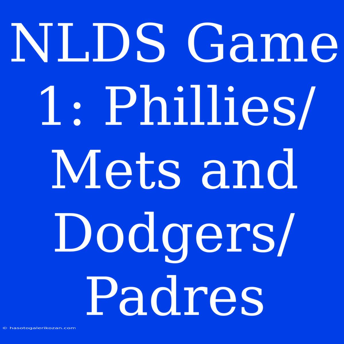 NLDS Game 1: Phillies/Mets And Dodgers/Padres