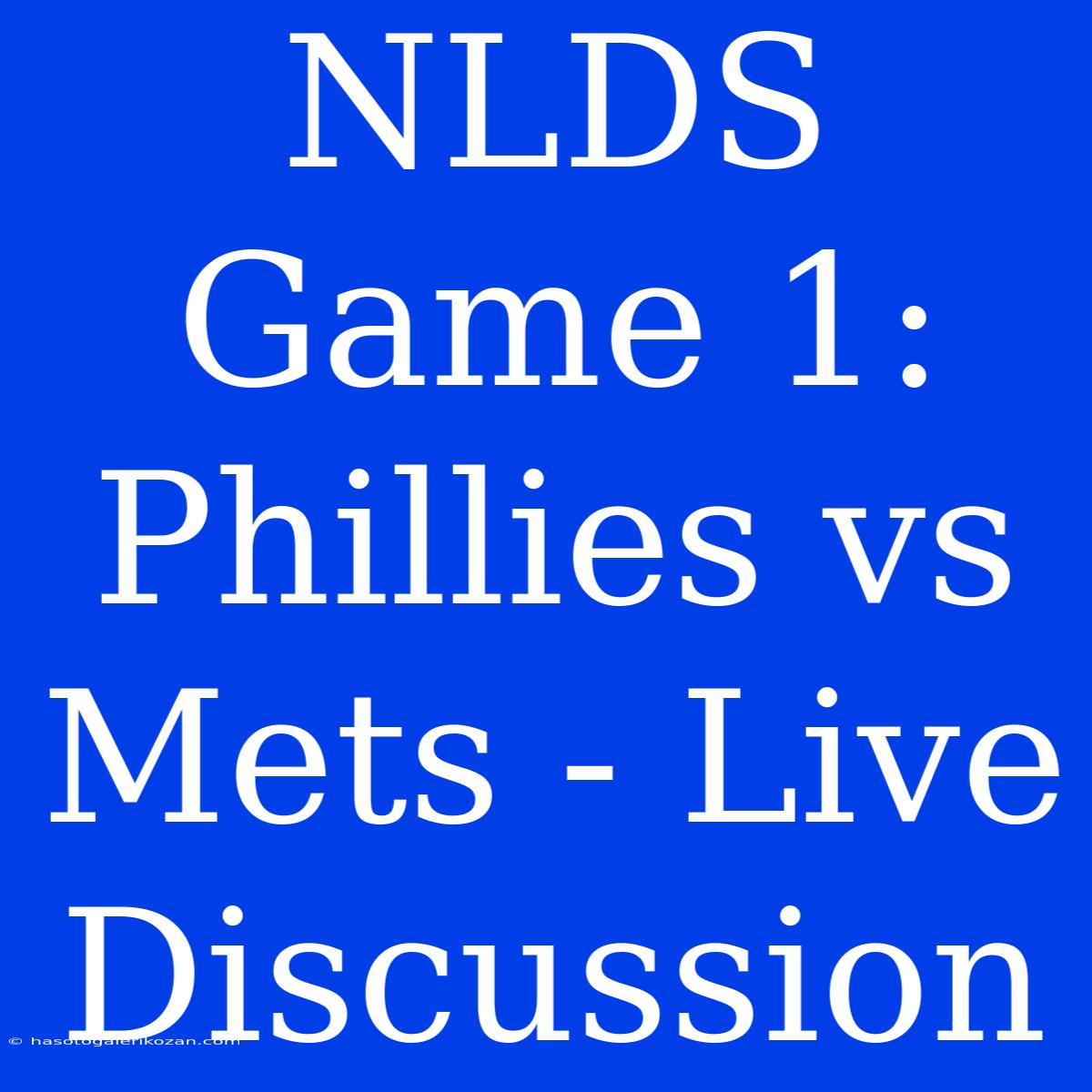 NLDS Game 1: Phillies Vs Mets - Live Discussion