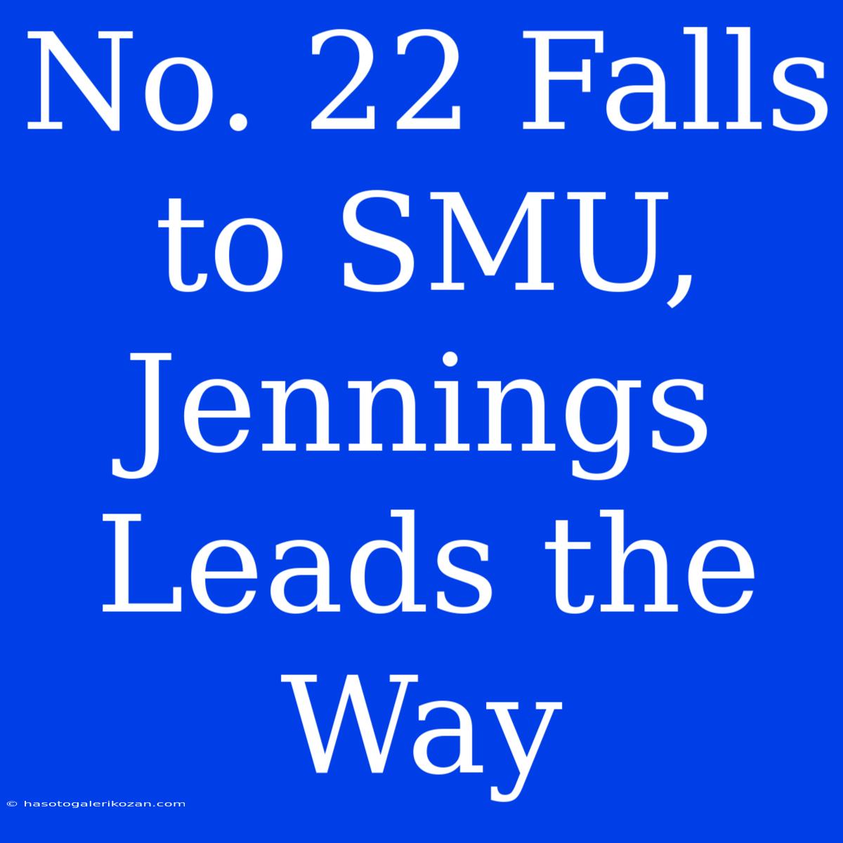 No. 22 Falls To SMU, Jennings Leads The Way