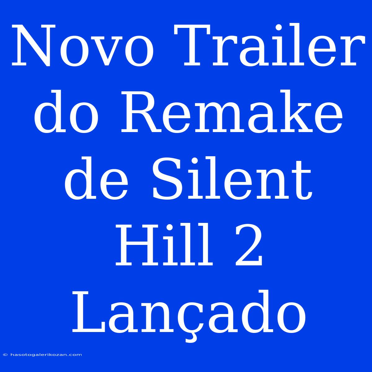 Novo Trailer Do Remake De Silent Hill 2 Lançado