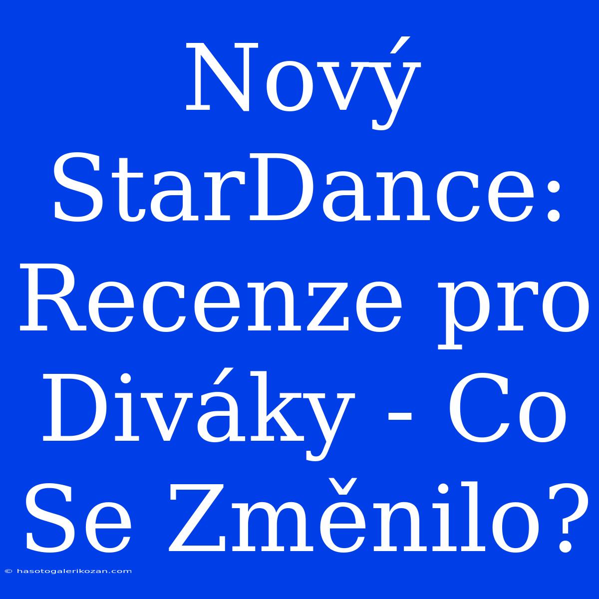 Nový StarDance: Recenze Pro Diváky - Co Se Změnilo?