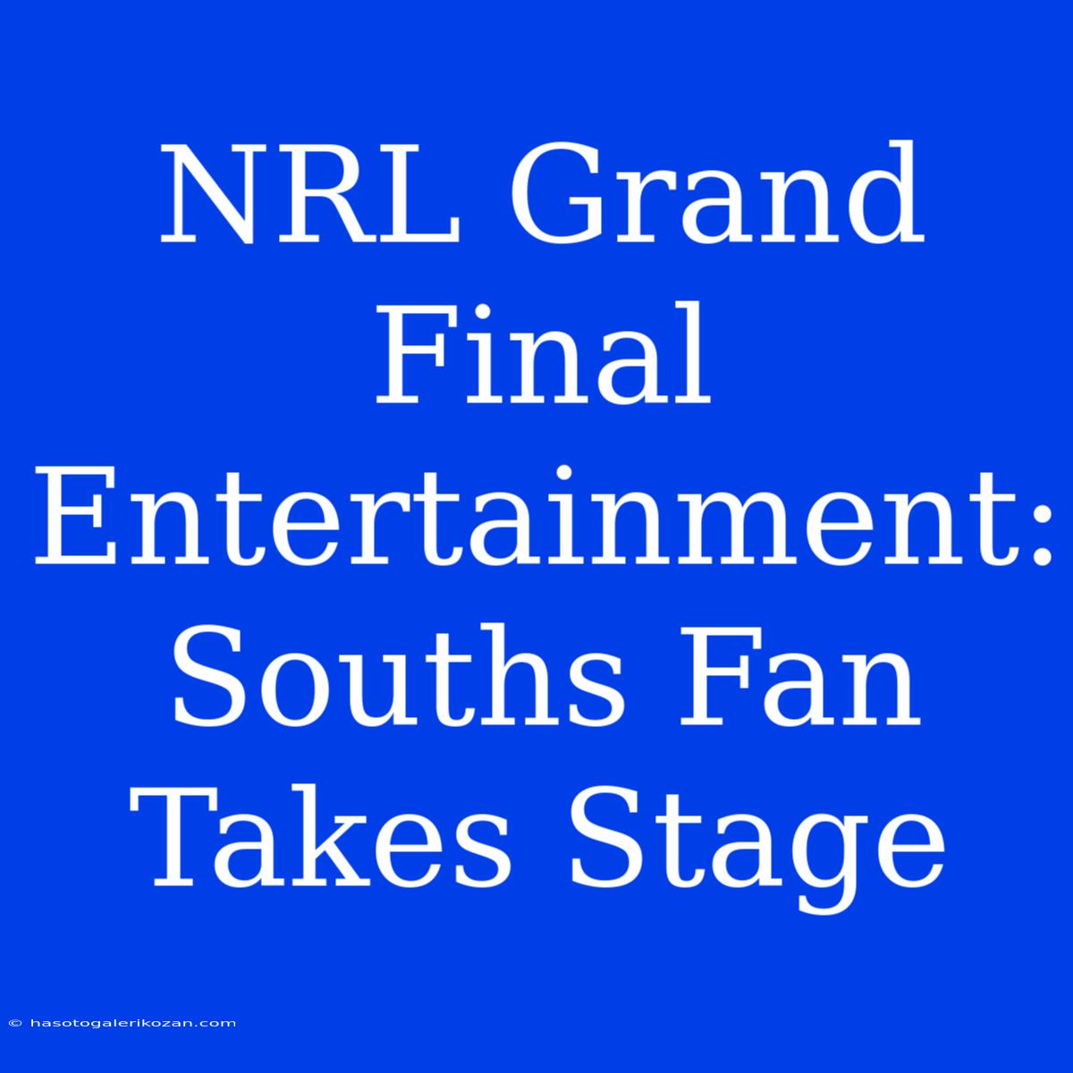 NRL Grand Final Entertainment: Souths Fan Takes Stage