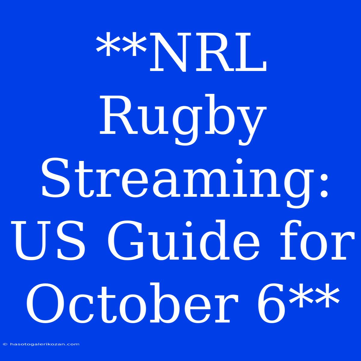 **NRL Rugby Streaming: US Guide For October 6**