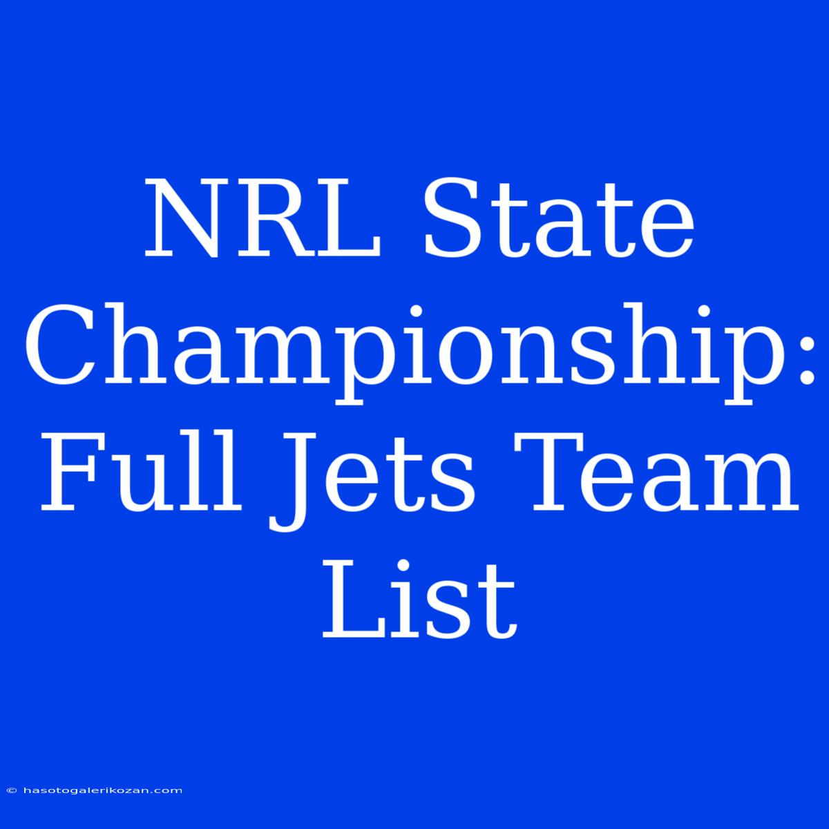 NRL State Championship: Full Jets Team List