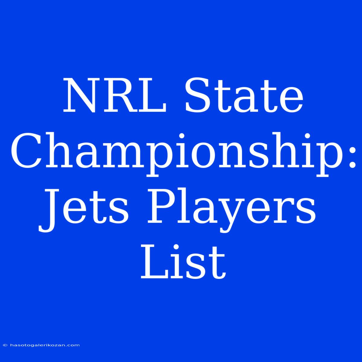 NRL State Championship: Jets Players List