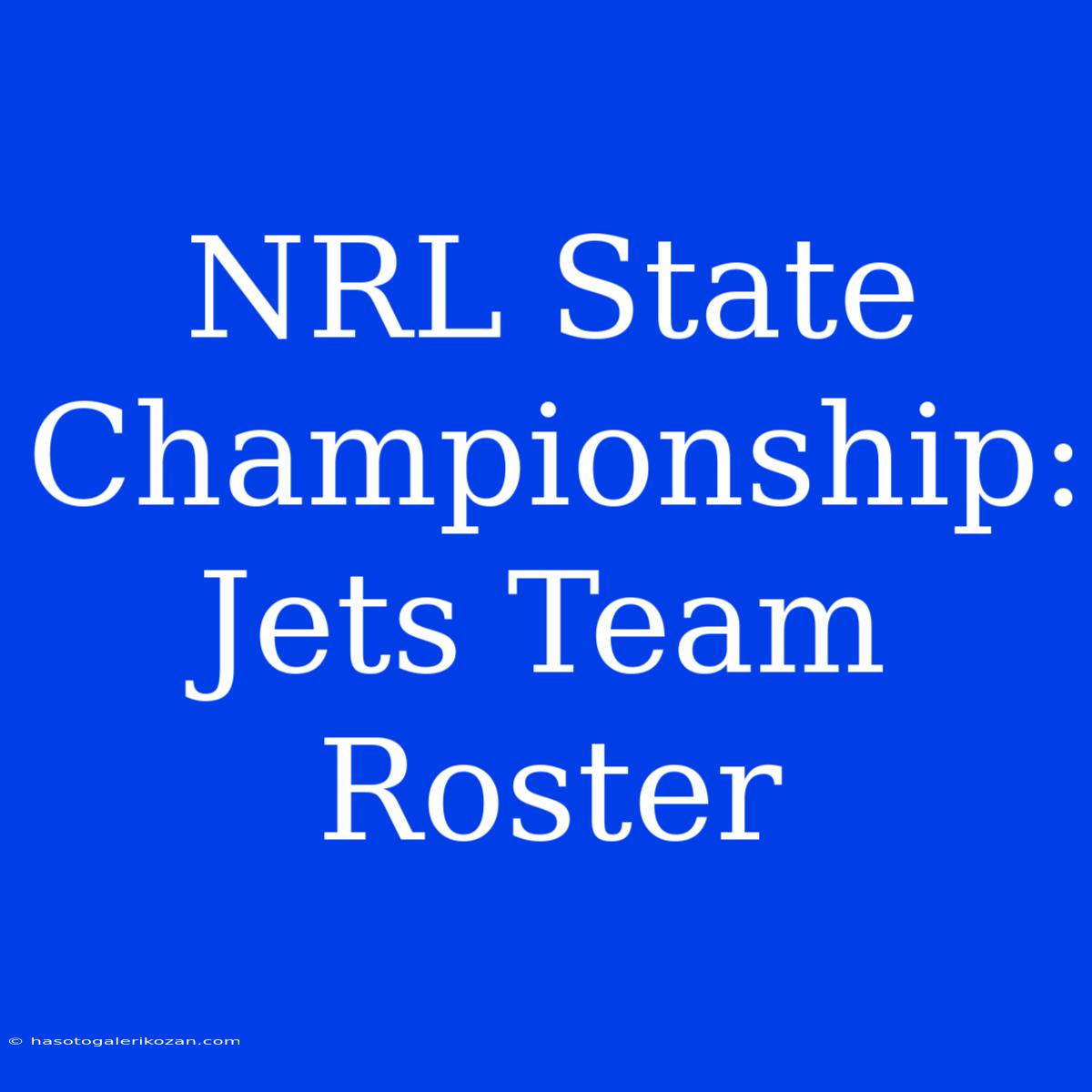 NRL State Championship: Jets Team Roster