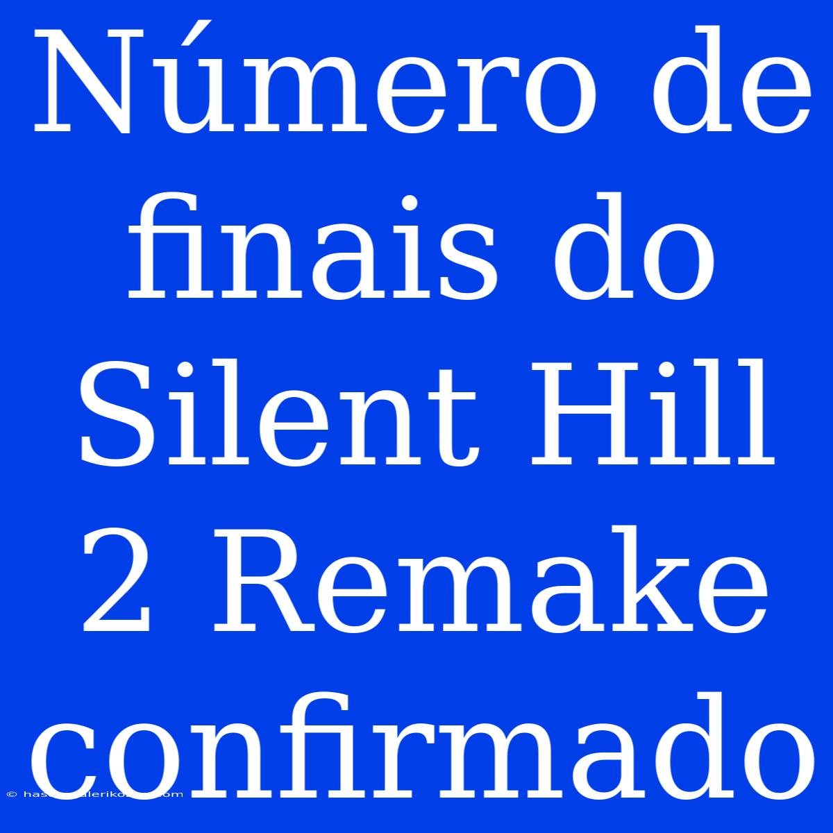 Número De Finais Do Silent Hill 2 Remake Confirmado