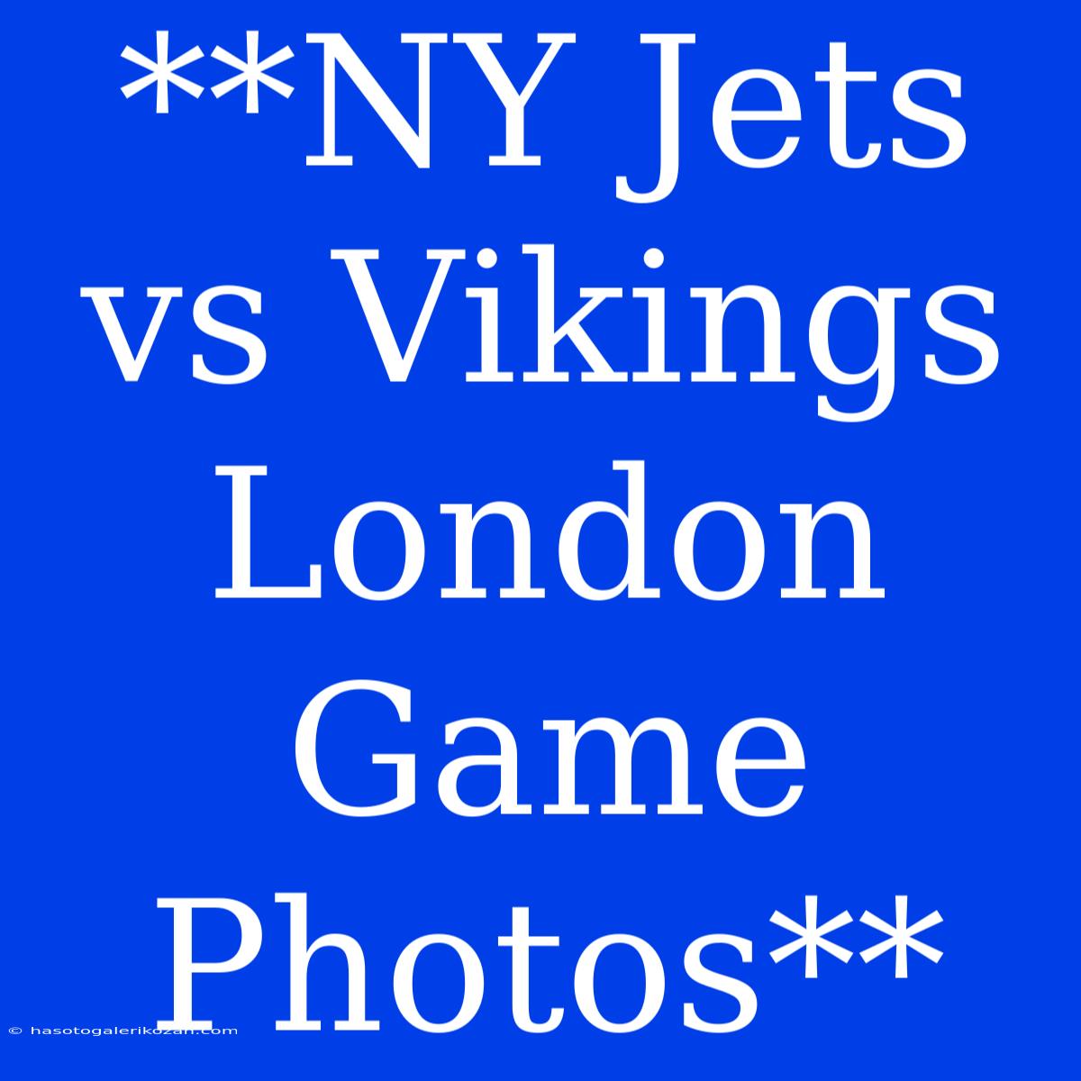 **NY Jets Vs Vikings London Game Photos**