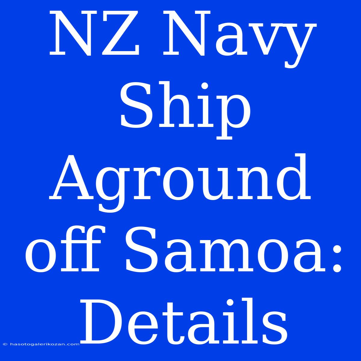 NZ Navy Ship Aground Off Samoa: Details