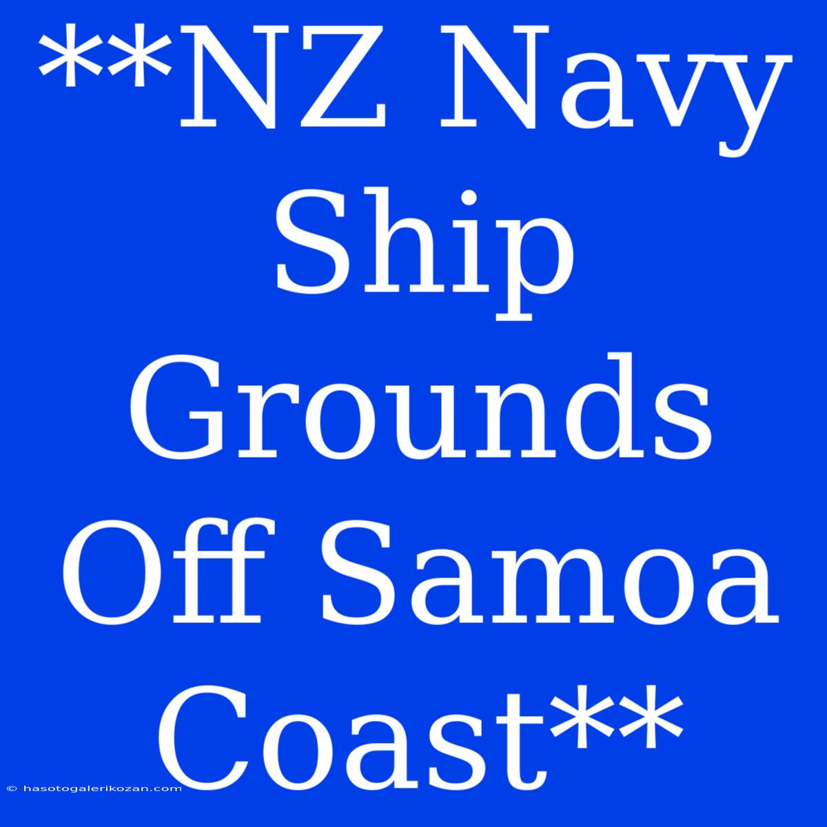 **NZ Navy Ship Grounds Off Samoa Coast**