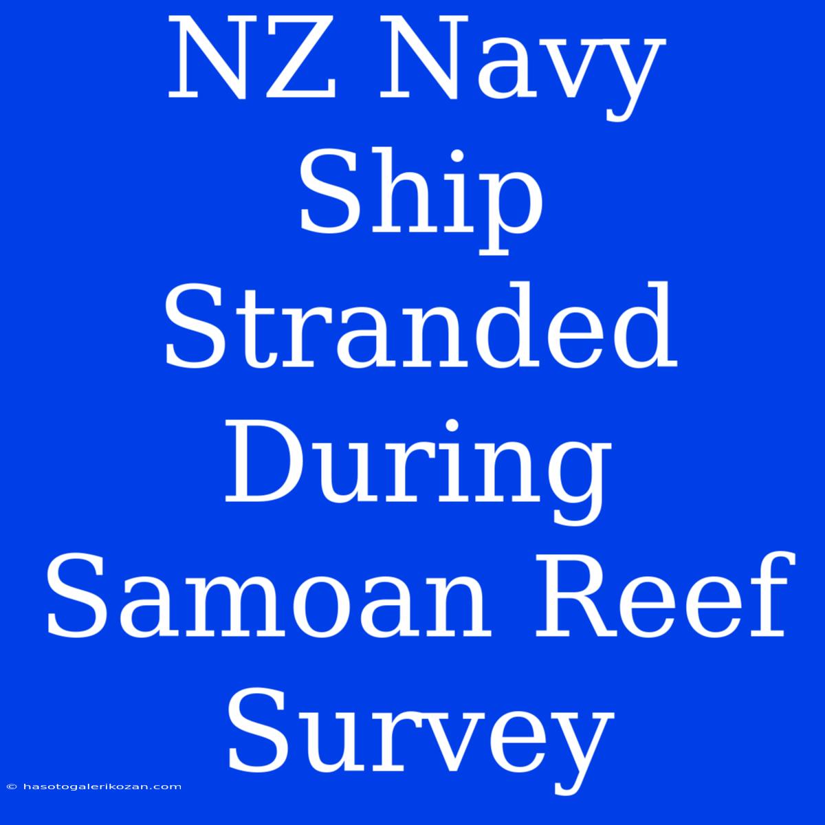 NZ Navy Ship Stranded During Samoan Reef Survey