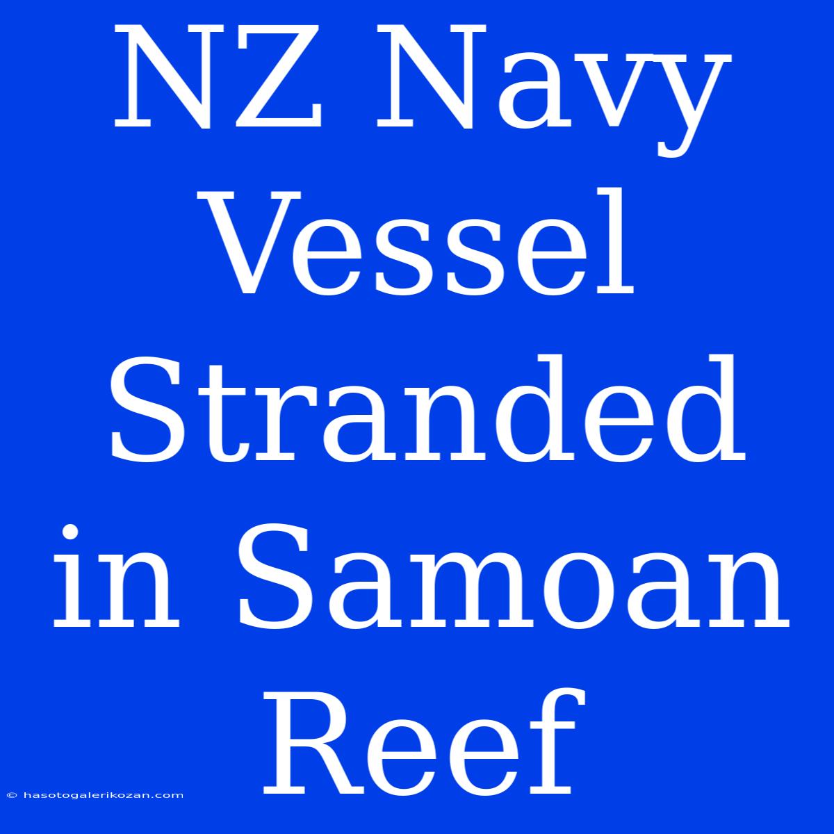 NZ Navy Vessel Stranded In Samoan Reef