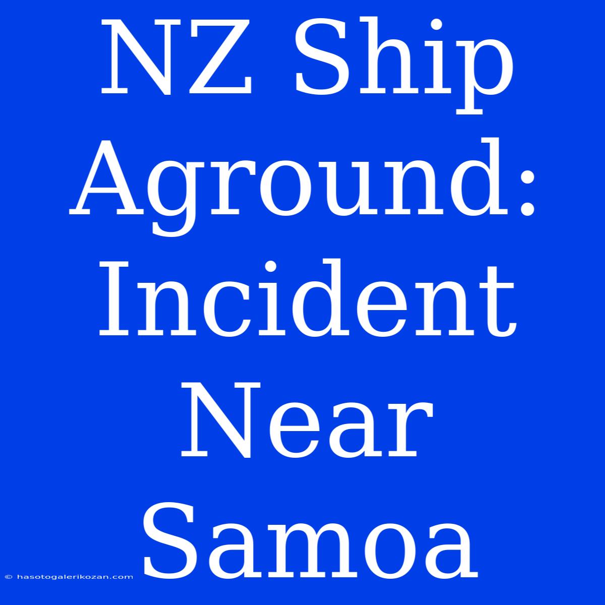 NZ Ship Aground: Incident Near Samoa