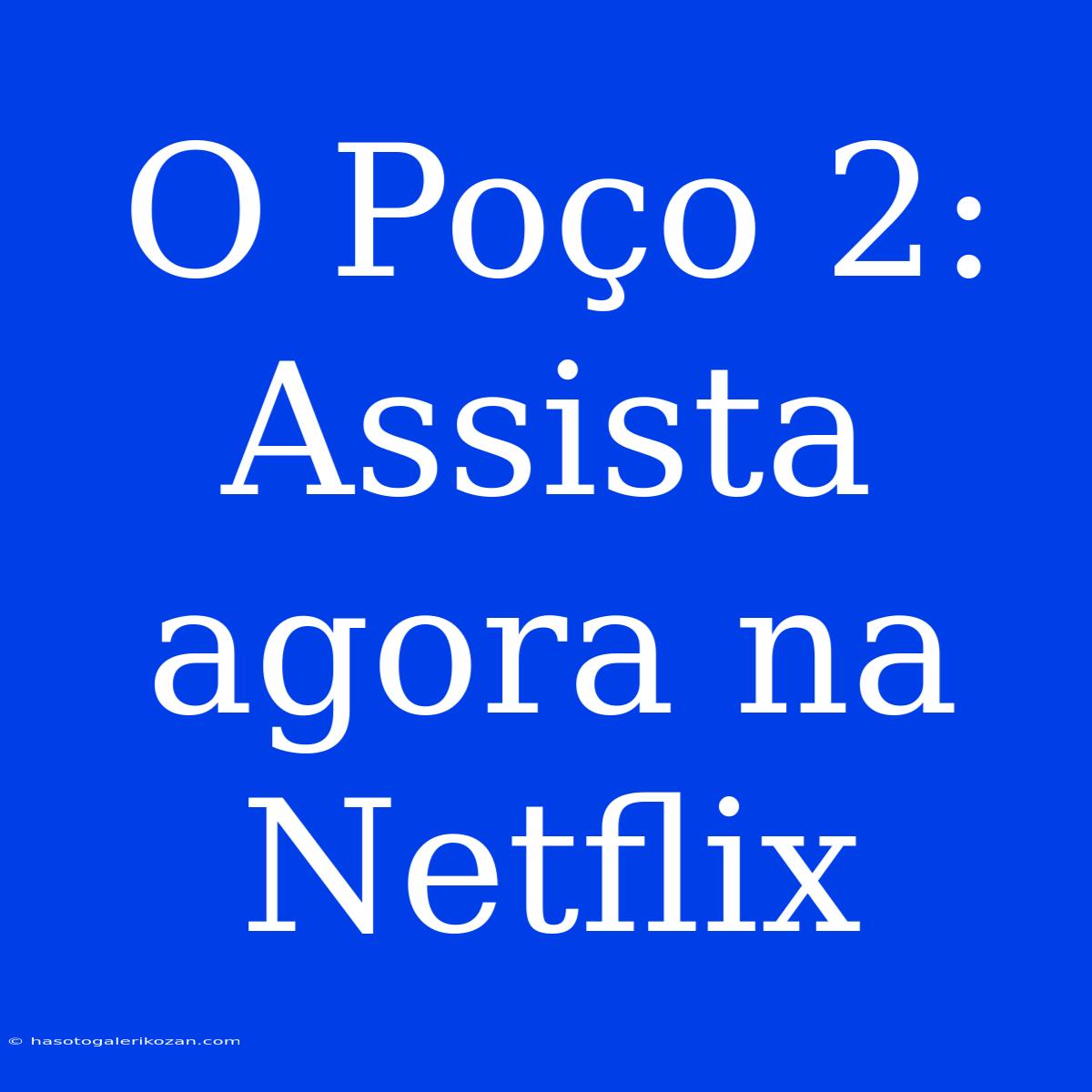 O Poço 2: Assista Agora Na Netflix 