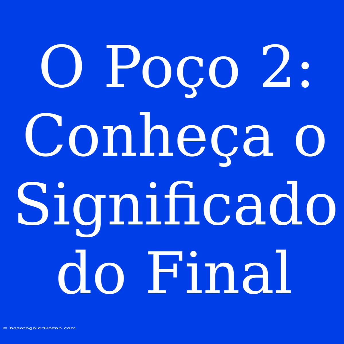 O Poço 2: Conheça O Significado Do Final