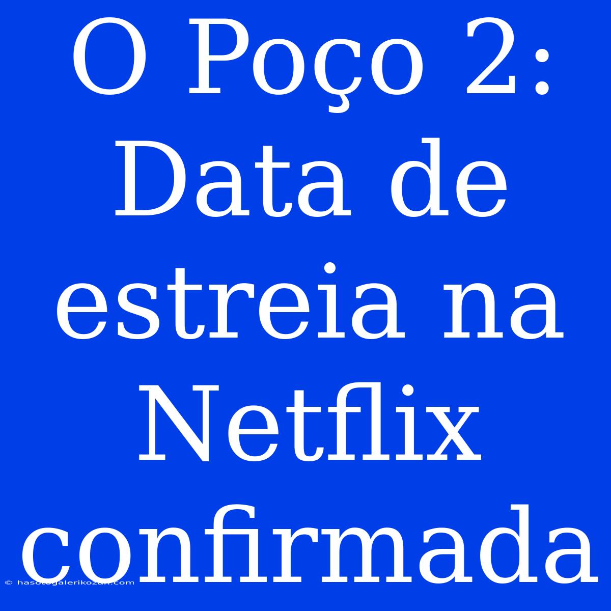 O Poço 2: Data De Estreia Na Netflix Confirmada