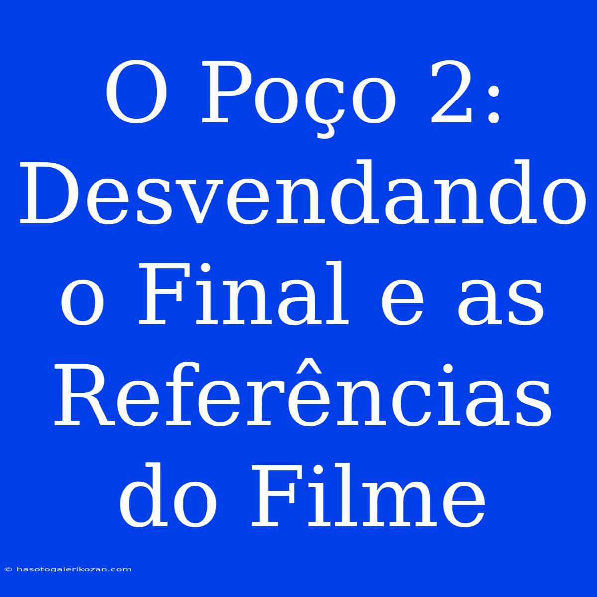 O Poço 2: Desvendando O Final E As Referências Do Filme