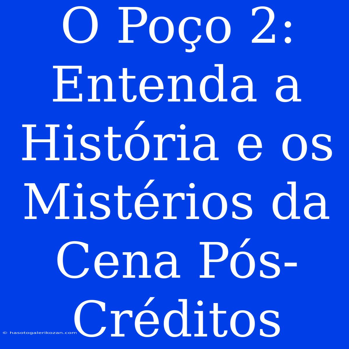 O Poço 2: Entenda A História E Os Mistérios Da Cena Pós-Créditos