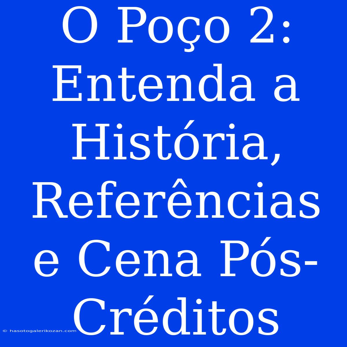 O Poço 2: Entenda A História, Referências E Cena Pós-Créditos