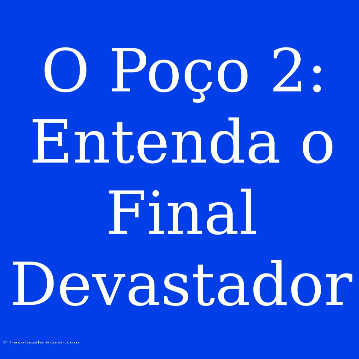 O Poço 2: Entenda O Final Devastador