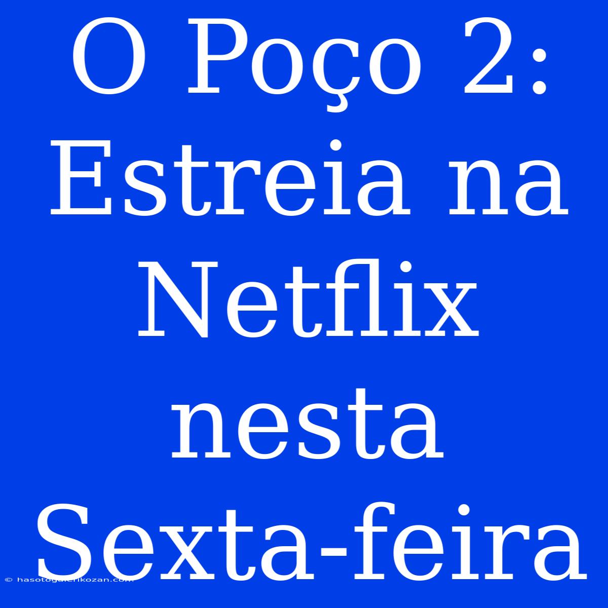 O Poço 2: Estreia Na Netflix Nesta Sexta-feira