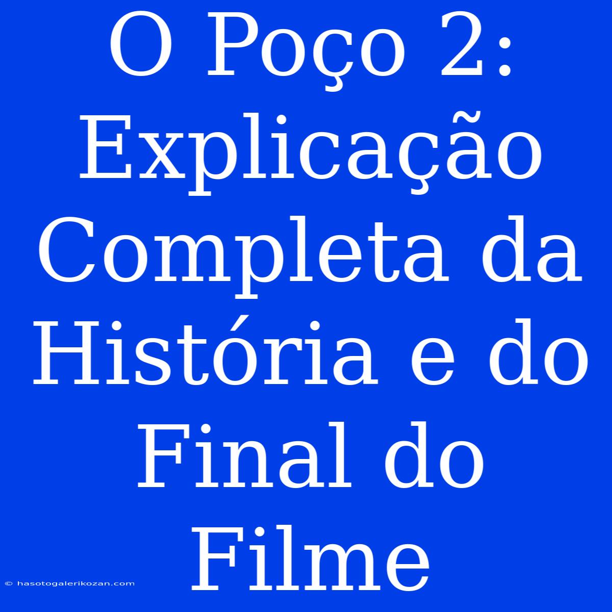 O Poço 2: Explicação Completa Da História E Do Final Do Filme