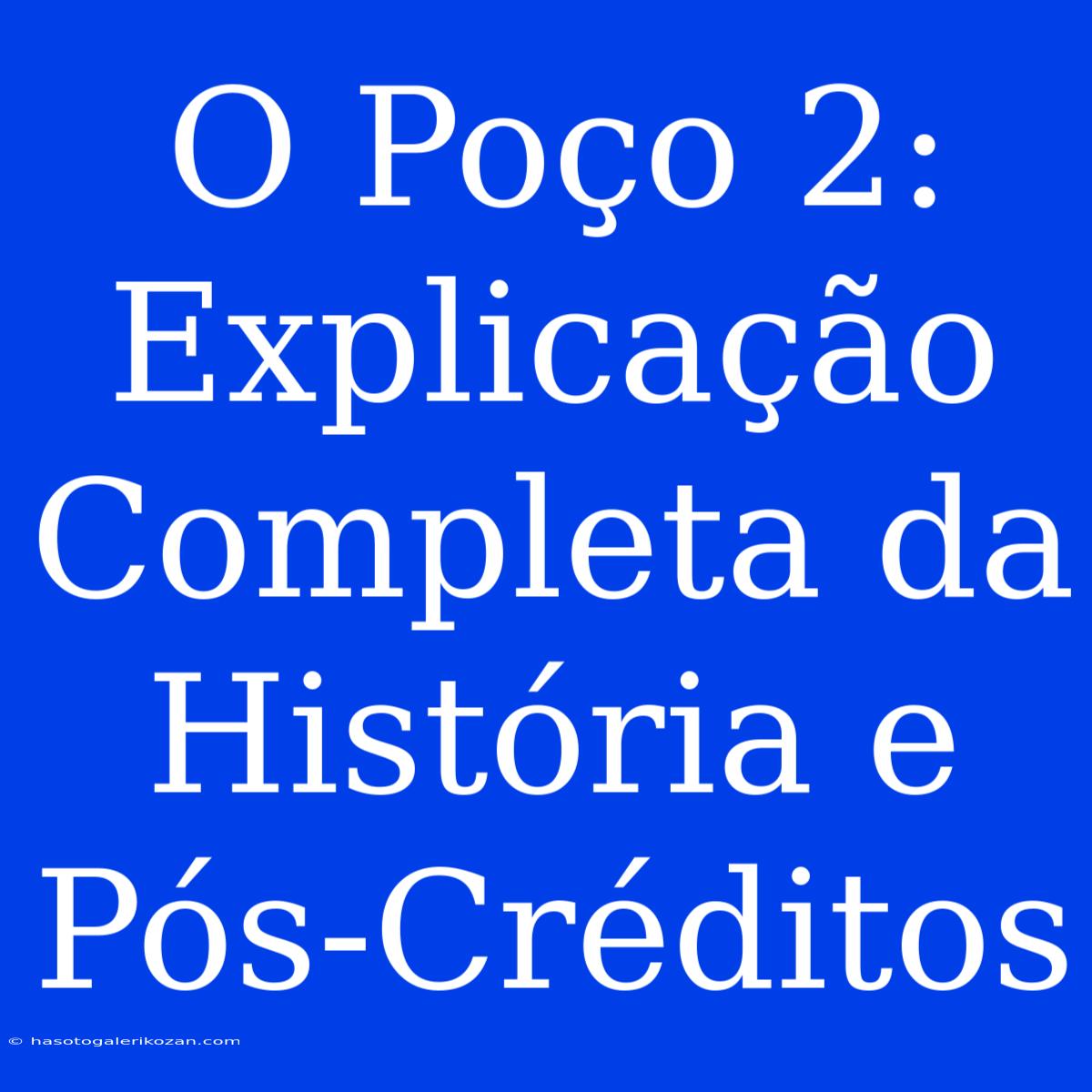 O Poço 2: Explicação Completa Da História E Pós-Créditos