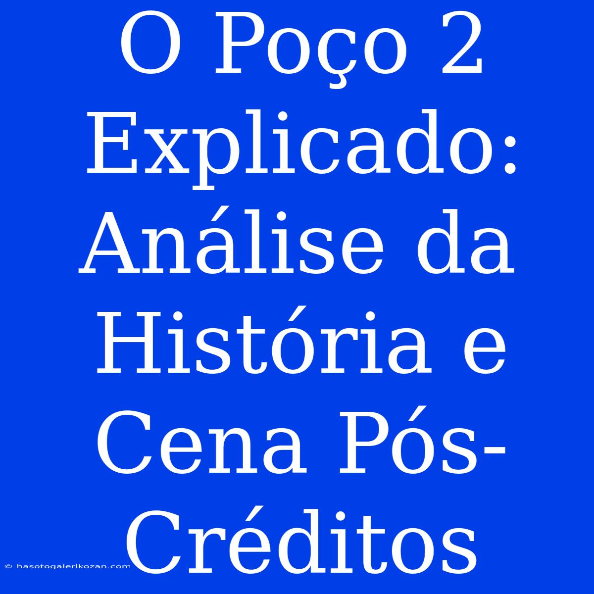 O Poço 2 Explicado: Análise Da História E Cena Pós-Créditos