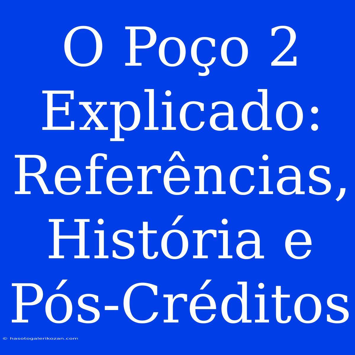 O Poço 2 Explicado: Referências, História E Pós-Créditos