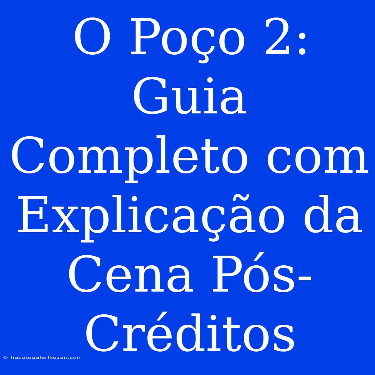 O Poço 2: Guia Completo Com Explicação Da Cena Pós-Créditos