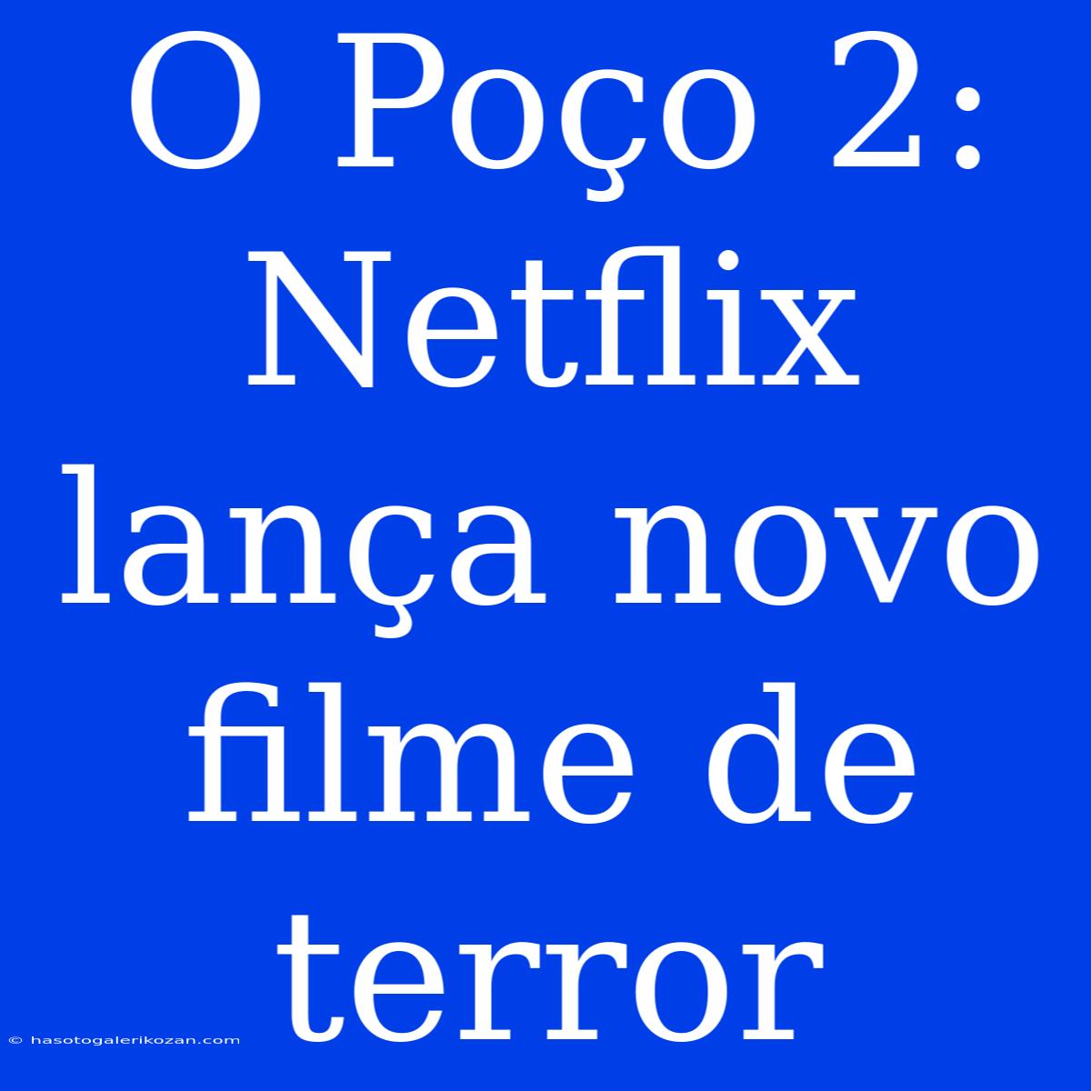 O Poço 2: Netflix Lança Novo Filme De Terror