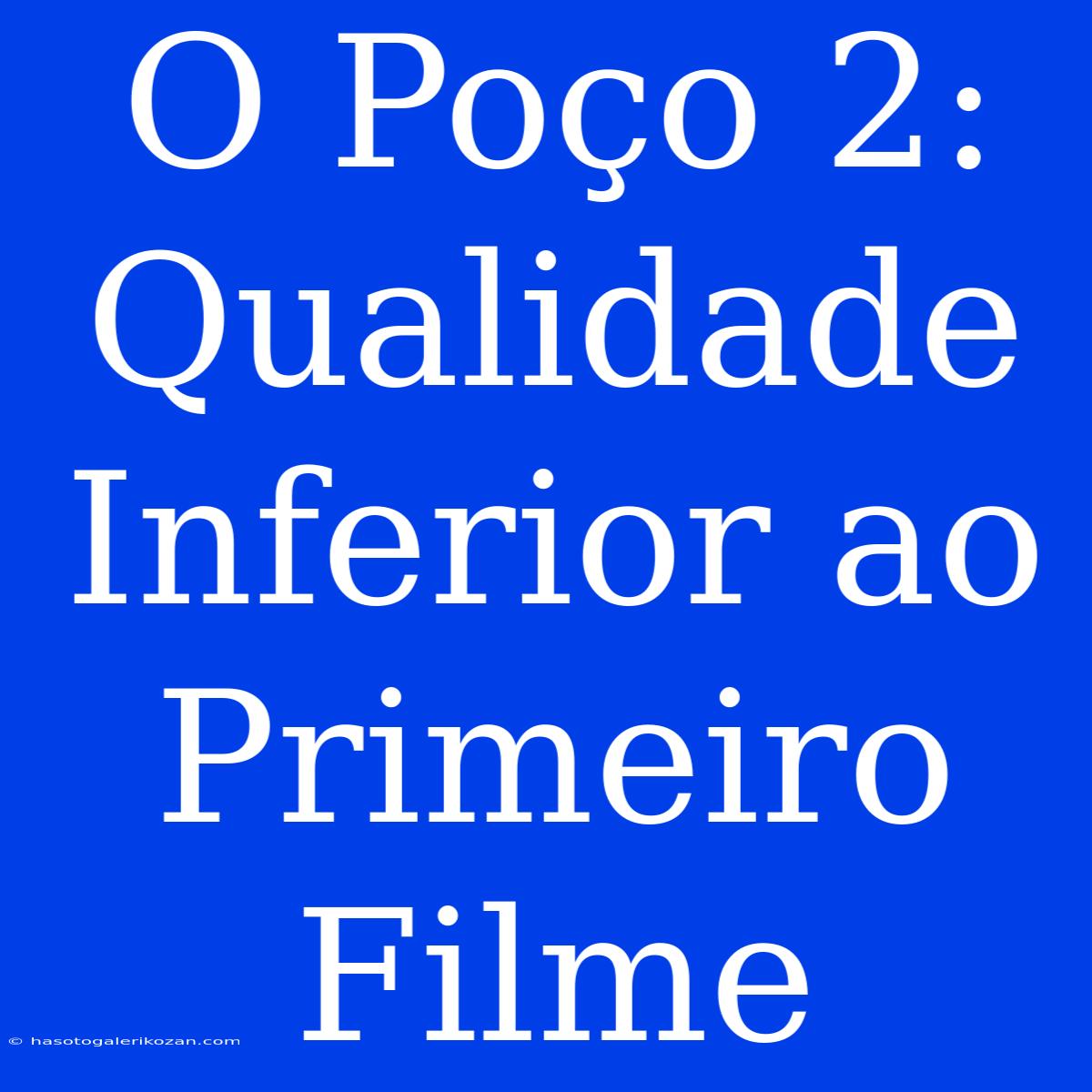 O Poço 2: Qualidade Inferior Ao Primeiro Filme