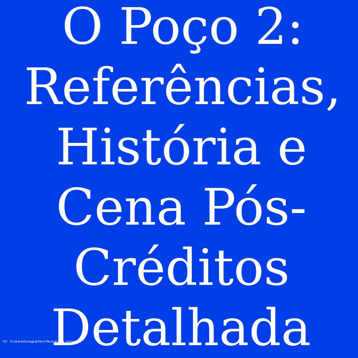 O Poço 2: Referências, História E Cena Pós-Créditos Detalhada