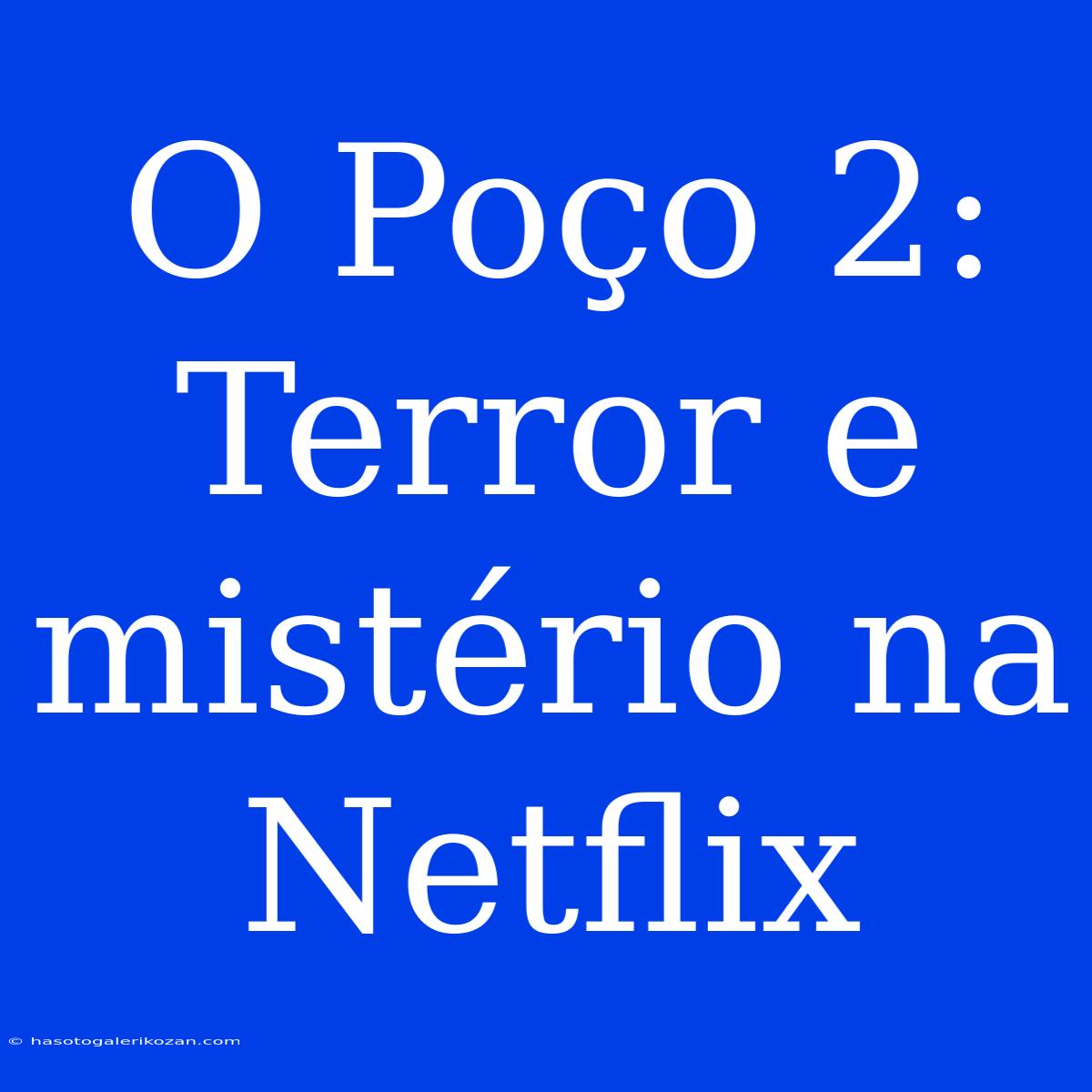 O Poço 2:  Terror E Mistério Na Netflix 