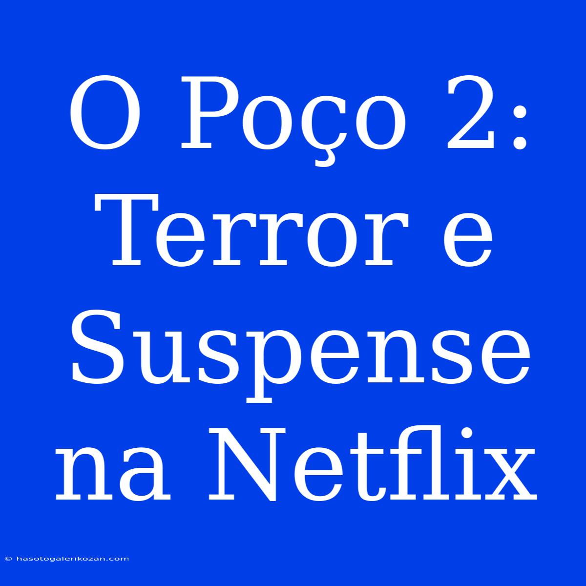 O Poço 2: Terror E Suspense Na Netflix