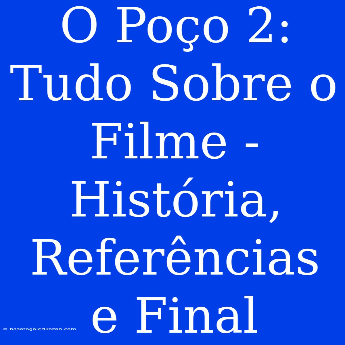 O Poço 2: Tudo Sobre O Filme - História, Referências E Final