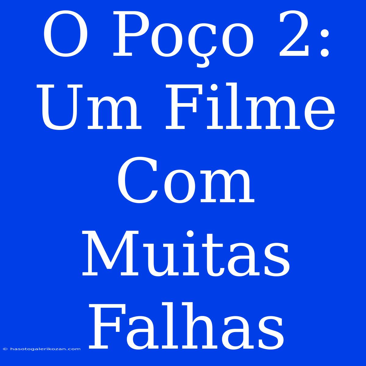 O Poço 2: Um Filme Com Muitas Falhas