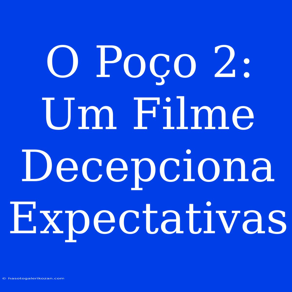 O Poço 2: Um Filme Decepciona Expectativas