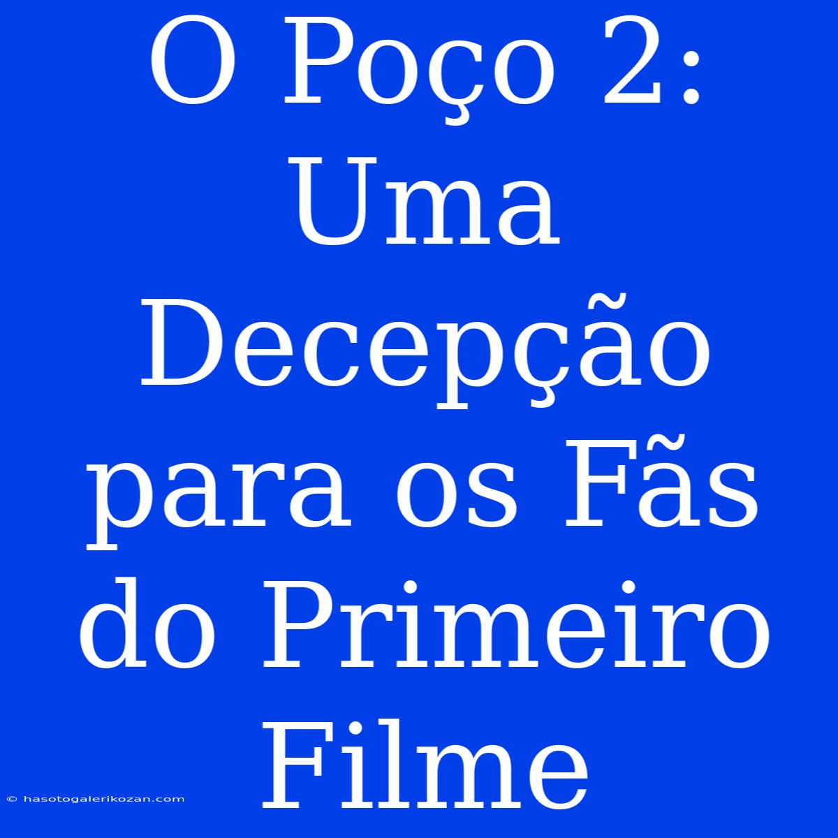 O Poço 2: Uma Decepção Para Os Fãs Do Primeiro Filme