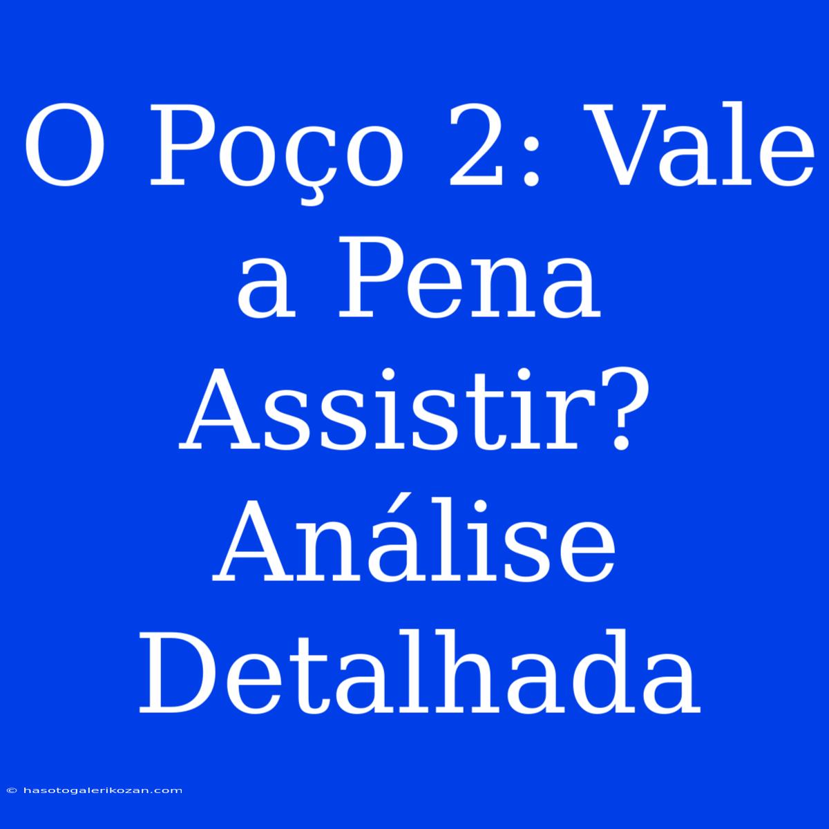 O Poço 2: Vale A Pena Assistir? Análise Detalhada