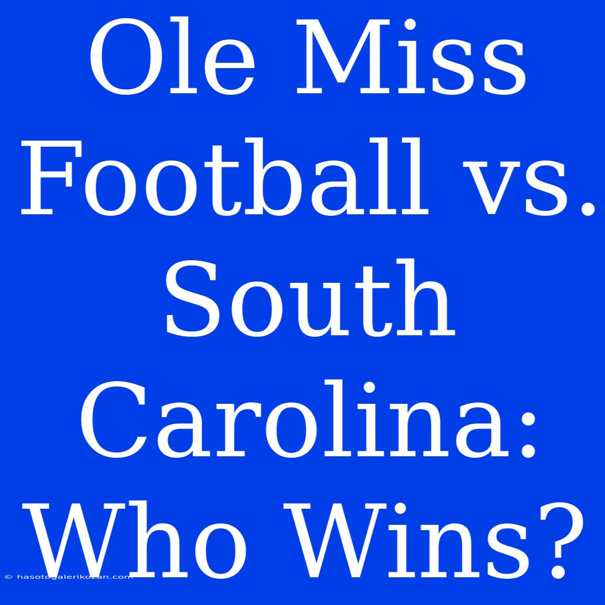 Ole Miss Football Vs. South Carolina: Who Wins?